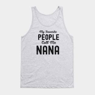 My Favorite People Call Me Nana Tank Top